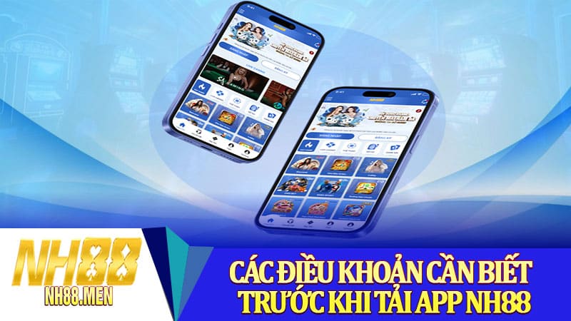 Các điều khoản cần biết trước khi tải app NH88