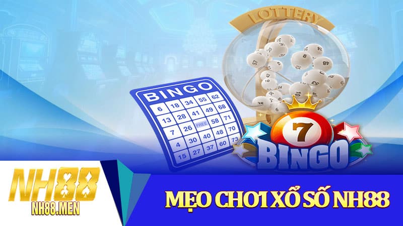 Mẹo chơi xổ số NH88