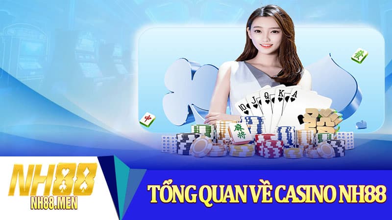 Tổng quan về Casino NH88