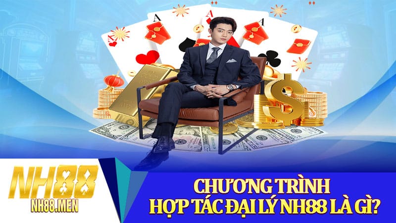 Chương trình hợp tác đại lý NH88 là gì?