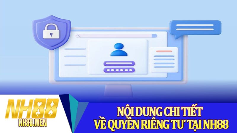 Nội dung chi tiết về quyền riêng tư tại NH88