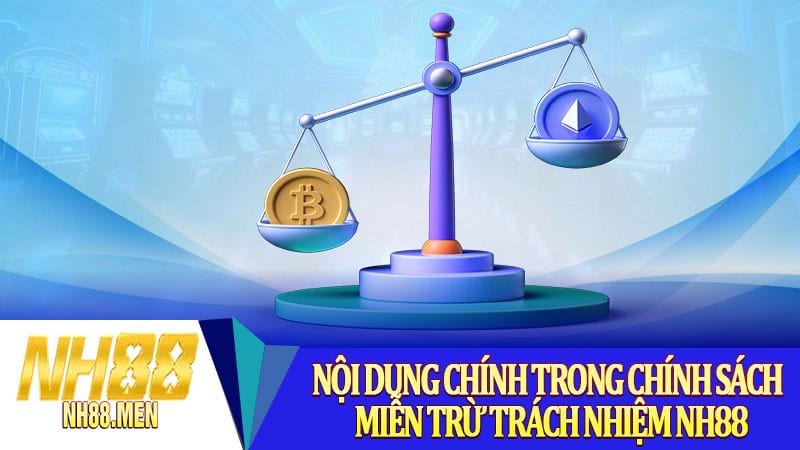 Nội dung chính trong chính sách miễn trừ trách nhiệm NH88